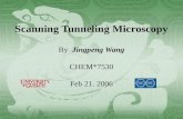 Scanning Tunneling Microscopy By Jingpeng Wang CHEM*7530 Feb 21. 2006.