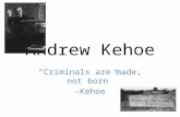 Andrew Kehoe “Criminals are made, not born” -Kehoe.