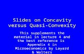 Slides on Concavity versus Quasi-Convexity This supplements the material in lecture 4 and the best reference is Appendix 4 in Microeconomics by Layard.