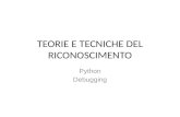 TEORIE E TECNICHE DEL RICONOSCIMENTO Python Debugging.