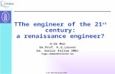 H.De Man/KULeuven/IMEC 1 TThe engineer of the 21 st century: a renaissance engineer? H.De Man Em.Prof. K.U.Leuven Em. Senior Fellow IMEC hugo.deman@telenet.be.