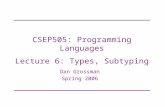 CSEP505: Programming Languages Lecture 6: Types, Subtyping Dan Grossman Spring 2006.