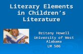 Literary Elements in Children’s Literature Britany Howell University of West Alabama LM 506.