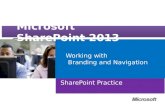 Microsoft ® Official Course Working with Branding and Navigation Microsoft SharePoint 2013 SharePoint Practice.