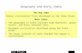 Holt McDougal, Geography and Early India The Big Idea Indian civilization first developed on the Indus River. Main Ideas The geography of India includes.