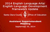 2014 English Language Arts/ English Language Development Framework Update Assistant Superintendent Meeting September 25, 2014.
