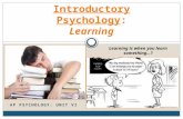 AP PSYCHOLOGY: UNIT VI Introductory Psychology: Learning Learning is when you learn something…?