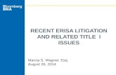 RECENT ERISA LITIGATION AND RELATED TITLE I ISSUES Marcia S. Wagner, Esq. August 26, 2014.