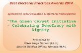 Best Electoral Practices Awards 2014 Systematic Voter Education & Electoral Participation “The Green Carpet Initiative – Celebrating Democracy with Dignity”