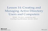 Lesson 14: Creating and Managing Active Directory Users and Computers MOAC 70-410: Installing and Configuring Windows Server 2012.