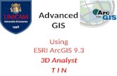 Advanced GIS Using ESRI ArcGIS 9.3 3D Analyst T I N.