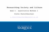 Researching Society and Culture Week 4 - Quantitative Methods I Stella Chatzitheochari s.chatzitheochari@warwick.ac.uk s.chatzitheochari@warwick.ac.uk.