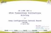 1 of 26 Dan Chan Tactical Comm Division 732-532-1591 Daniel.chan@us.army.mil@us.army.mil 19 April 2006 CE LCMC SEC’s IPv6 Transition Initiatives Briefing.