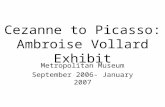 Cezanne to Picasso: Ambroise Vollard Exhibit Metropolitan Museum September 2006- January 2007.