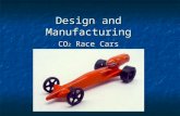 Design and Manufacturing CO 2 Race Cars. Terms CO 2 : Carbon Dioxide Gas CO 2 : Carbon Dioxide Gas Mass: The bulk of an object Mass: The bulk of an object.