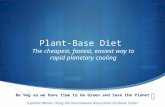Plant-Base Diet The cheapest, fastest, easiest way to rapid planetary cooling Be Veg so we have time to Go Green and Save the Planet Supreme Master Ching.