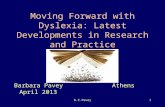 B.E.Pavey1 Moving Forward with Dyslexia: Latest Developments in Research and Practice Barbara Pavey Athens April 2013.