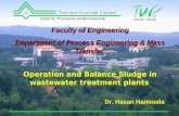 Faculty of Engineering Department of Process Engineering & Mass Transfer Operation and Balance Sludge in wastewater treatment plants Dr. Hasan Hamouda.