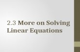 2.3 More on Solving Linear Equations. Objective 1 Learn and use the four steps for solving a linear equation. Slide 2.3-3.