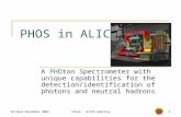 October-November 2003China - ALICE meeting1 PHOS in ALICE A PHOton Spectrometer with unique capabilities for the detection/identification of photons and.