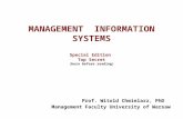 MANAGEMENT INFORMATION SYSTEMS Special Edition Top Secret (burn before reading) Prof. Witold Chmielarz, PhD Management Faculty University of Warsaw.
