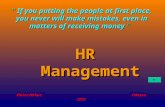 HR Management " If you putting the people at first place, you never will make mistakes, even in matters of receiving money " Viktor Birkus Odessa 2002.