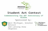 Student Art Contest Commemorating the 40 th Anniversary of MIOSHA West Michigan, Greater Detroit and Lansing Area Chapters Sponsored by: