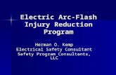 Electric Arc-Flash Injury Reduction Program Herman O. Kemp Electrical Safety Consultant Safety Program Consultants, LLC.