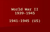 World War II 1939-1945 1941-1945 (US). Europe on the verge of WWII.