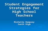 Student Engagement Strategies for High School Teachers Michelle Dempsey South High.