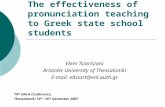 The effectiveness of pronunciation teaching to Greek state school students Eleni Tsiartsioni Aristotle University of Thessaloniki E-mail: eltsiart@enl.auth.gr