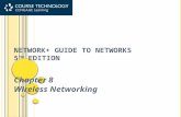 N ETWORK + G UIDE TO N ETWORKS 5 TH E DITION Chapter 8 Wireless Networking.