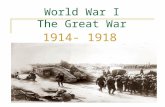 World War I The Great War 1914- 1918. 1: World War I Five Causes of World War I A – Alliances Triple Alliance (Central Powers) – Germany, Austria- Hungary,