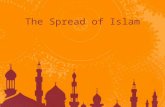 The Spread of Islam. The Islamic Religion Spreads Islam united Arab tribes through language (Arabic) and religion Arab tribes set out on jihad against.