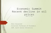 Economic Summit Recent decline in oil prices March 6, 2015 Reza Varjavand Associate Professor of Economics GSM, Saint Xavier University.