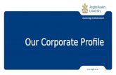 Our Corporate Profile. Our University is one of the largest in the East of England and is gaining prominence both nationally and internationally We have.