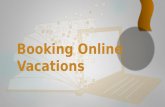 Booking Online Vacations. Introduction  From finding flights to booking hotels the internet has made it possible to save a bundle of money on travel.