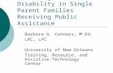 Screening for Hidden Disability in Single Parent Families Receiving Public Assistance Barbara G. Connors, M.Ed. LRC, LPC University of New Orleans Training,