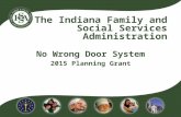 The Indiana Family and Social Services Administration No Wrong Door System 2015 Planning Grant.