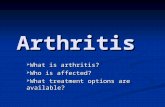 Arthritis  What is arthritis?  Who is affected?  What treatment options are available?