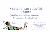 Writing Successful Grants (While Avoiding Common Proposal Pitfalls) Robert Porter Research Division Virginia Tech 231-6747 reporter@vt.edu