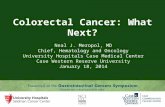 Colorectal Cancer: What Next? Neal J. Meropol, MD Chief, Hematology and Oncology University Hospitals Case Medical Center Case Western Reserve University.