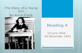 Reading 4 15 June 1943 – 29 December 1943 The Diary of a Young Girl By Anne Frank 1.