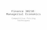 Competitive Pricing Techniques Finance 30210: Managerial Economics.