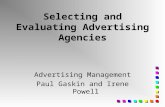 Selecting and Evaluating Advertising Agencies Advertising Management Paul Gaskin and Irene Powell.