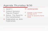 Agenda Thursday 9/30 1.QUIZ!!! 2.Collect Sensory Figures Project 3.Notes: The Road to the Constitution 4.Federalists vs. Anti-Federalists  HOMEWORK