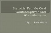 By: Judy Garza.  Steroid Hormones  Oral Contraceptives  Abortifacient  Ovulation  Mechanism of Action: Oral Contraceptives  Mechanism of Action: