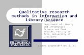 Qualitative research methods in information and library science dr. Alenka Šauperl Department of Library and Information Science and Book Studies, Faculty.