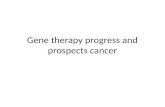 Gene therapy progress and prospects cancer. Gene Therapy Primary challenge for gene therapy – Successfully delivery an efficacious dose of a therapeutic.