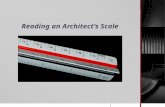 Reading an Architect’s Scale. What is an Architect’s scale? A triangular shaped instrument used for making or measuring scaled drawings such as blueprints.